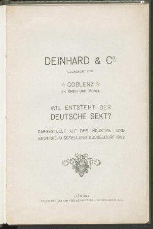 Wie entsteht der deutsche Sekt? : dargestellt auf der Industrie- u. Gewerbe-Ausstellung Düsseldorf 1902