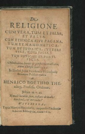 De Religione : Cum Vera, Tum Et Falsa, Et Falsa Cum Ethnica Sive Pagana, Tum Et Mahometica: Tum Et Iudaica, (Veteri Vera, Nova Falsa:) Tum Denique Et Pontificia ; Methodica ... tractatio, Anno Christi nati 1594.
