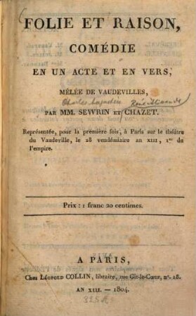 Folie et raison : Comédie en un acte et en vers, mêlée de vaudevilles