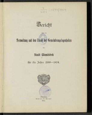 1899/1904: Bericht der Stadtverwaltung Wandsbek über den Stand der Gemeindeangelegenheiten : im Kalenderjahr ...