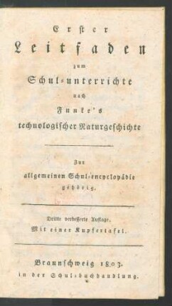 Erster Leitfaden zum Schul-unterrichte nach Funke's technologischer Naturgeschichte : Zur allgemeinen Schul-encyclopädie gehörig