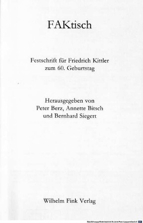 FAKtisch : Festschrift für Friedrich Kittler zum 60. Geburtstag
