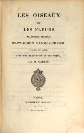 Les oiseaux et les fleurs : allégories morales d'Azzeddin : publiées en arabe, avec une traduction et des notes