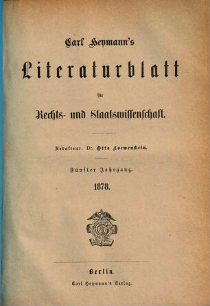 Carl Heymann's Literaturblatt für Rechts- und Staatswissenschaft. 5. 1878