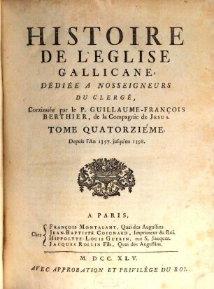 Histoire De L'Eglise Gallicane : Dediée A Nosseigneurs Du Clerge. 14, Depuis l'An 1357. jusqu'en 1398