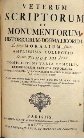 Veterum Scriptorum Et Monumentorum Historicorum, Dogmaticorum, Moralium, Amplissima Collectio, 7. Complectens Varia Concilia, Episcoporum Statuta Synodalia, Actaque Plurima Quae Concilium Pisanum Praecesserunt, Ac Subsecuta sunt
