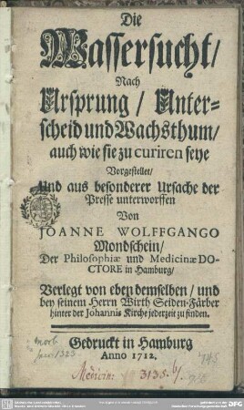 Die Wassersucht Nach Ursprung, Unterscheid und Wachsthum, auch wie sie zu curiren seye