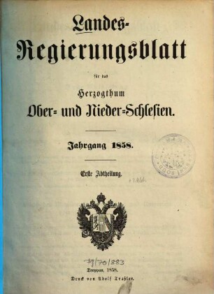 Landes-Regierungsblatt für das Herzogthum Ober- und Niederschlesien. Abth. 1. 1858