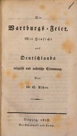Die Wartburgs-Feier : mit Hinsicht auf Deutschlands religiöse und politische Stimmung