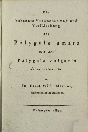 Die bekannte Verwechslung und Verfälschung der Polygala amara mit der Polygala vulgaris näher beleuchtet