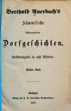Berthold Auerbach's Sämmtliche Schwarzwälder Dorfgeschichten : Volksausgabe in acht Bänden. 5