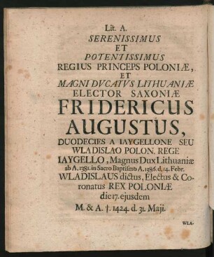 Lit. A. Serenissimus et Potentissimus Regius Princeps Poloniae, ... Fridericus Augustus, ...