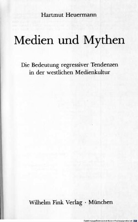 Medien und Mythen : die Bedeutung regressiver Tendenzen in der westlichen Medienkultur