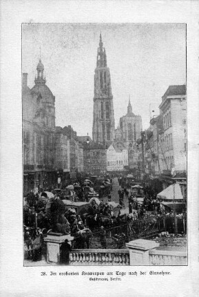 28. Im eroberten Antwerpen am Tage nach der Einnahme.