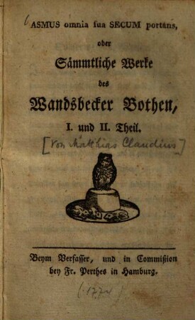 Asmus omnia sua secum portans : oder Sämmtliche Werke des Wandsbecker Bothen, 1.2. 1774. - XVI, 232 S., 1 Taf.