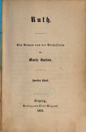 Ruth : Ein Roman von der Verfasserin der Marie Barton. 2