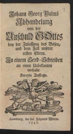Johann Georg Palms Abhandelung von der Unschuld Gottes bey der Zulassung des Bösen, und dem Fall unserer ersten Eltern : In einem Send-Schreiben an einen Unbekanten verfasset