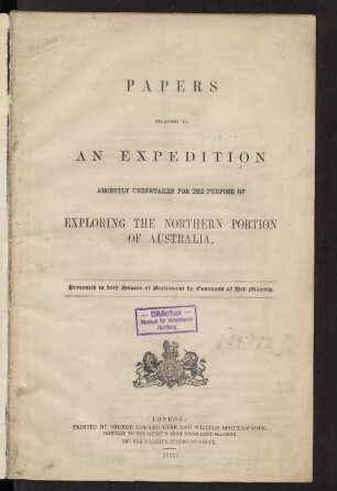 Papers relating to an expedition recently undertaken for the purpose of exploring the northern portion of Australia : presented to both Houses of Parliament by Command of Her Majesty