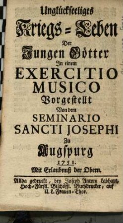 Unglückseeliges Kriegs-Leben der jungen Götter : In einem Exercitio Musico Vorgestellt Von dem Seminario Sancti Josephi Zu Augspurg 1751