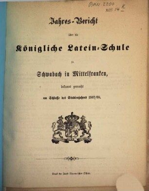 Jahres-Bericht der Königlichen Latein-Schule zu Schwabach, 1867/68