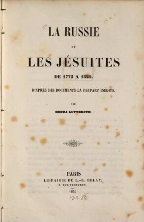 La Russie et les jésuites de 1772 a 1820 : D'après des documents la plupart inédits