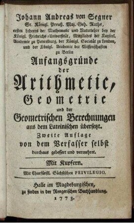 Anfangsgründe der Arithmetic, Geometrie und der Geometrischen Berechnungen : aus dem Lateinischen übersetzt ; Mit Kupfern