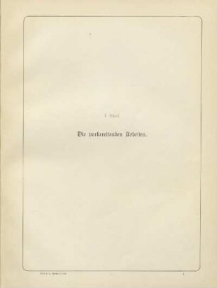 I. Theil. Die vorbereitenden Arbeiten