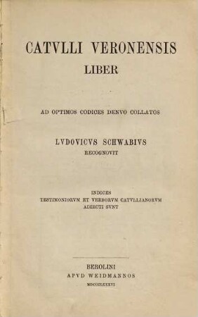 Catulli Veronensis liber : indices, testimoniorum et verborum Catullianorum adiecti sunt