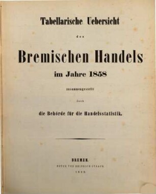 Tabellarische Übersicht des bremischen Handels : im Jahre ..., 1858