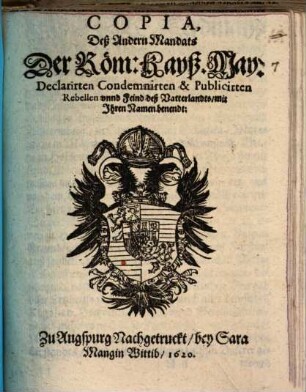 Copia, Deß Andern Mandats Der Röm. Kayß. May. Declarirten Condemnirten und Publicirten Rebellen unnd Feind deß Vatterlandts, mit Ihrem Namen benendt