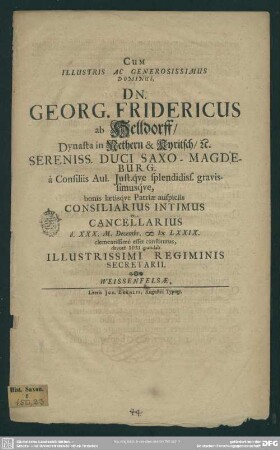 Cum ... Georg. Fridericus ab Helldorf ... consiliarius intimus et cancellarius ... esset constitutus ... gratulab. ill. regiminis secretarii