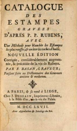 Catalogue des estampes gravées d'aprés P. P. Rubens : avec une methode pour blanchir les estampes les plus rousses, et en ôter les taches d'huilé