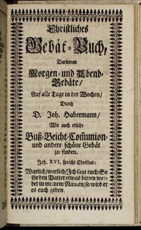 Christliches Gebät-Buch : Darinnen Morgen- und Abend-Gebäte ... / Durch D. Joh. Habermann/