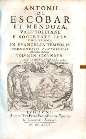 Antonii De Escobar Et Mendoza, Vallisoletani, E Societate Iesv, Theologi. In Evangelia Temporis Commentarii Panegyrici Moralibus illustrati, 2