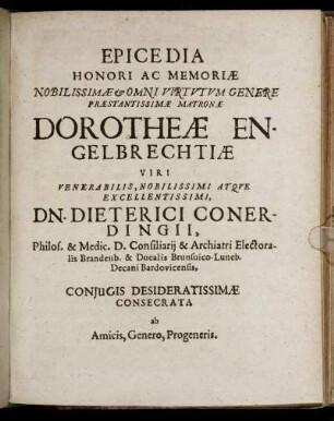 Epicedia Honori Ac Memoriae ... Dorotheae Engelbrechtiae ... Consecrata ab Amicis, Genero, Progeneris.