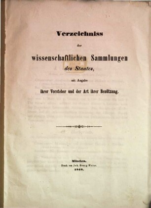 Verzeichniss der wissenschaftlichen Sammlungen des Staates, mit Angabe ihrer Vorsteher und der Art ihrer Benützung