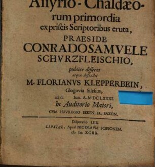 Assyrio-Chaldaeorum primordia ex priscis Scriptoribus eruta