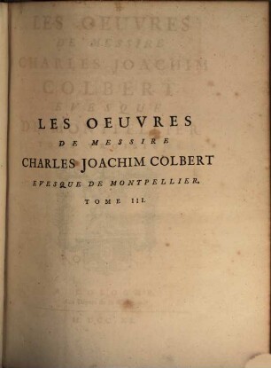 Les Oeuvres De Messire Charles Joachim Colbert Evesque De Montpellier. 3