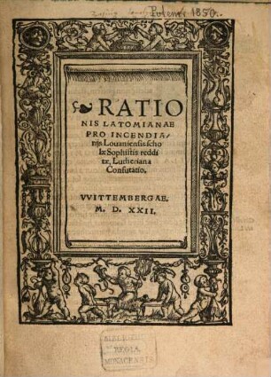 Rationis Latomianæ Pro Incendiarijs Louaniensis scholæ Sophistis redditæ Lutheriana Confutatio