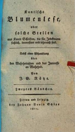 Kantische Blumenlese, oder solche Stellen aus Kants Schriften, die für Jedermann faßlich, interessant und lehrreich sind, 2. Nebst einer Abhandlung über den Wahrheitsinn und das Interesse an Wahrheit