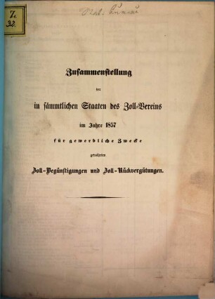 Zusammenstellung der in sämmtlichen Staaten des Zollvereins für gewerbliche Zwecke gewährten Zoll-Begünstigungen und Zoll-Rückvergütungen. 1857