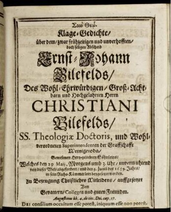 Klage-Gedichte/ über dem/ zwar frühzeitigen und unverhofften/ doch seligen Abscheid Ernst-Johann Bilefelds ...