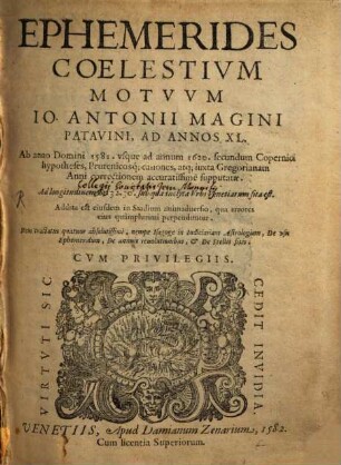 Ephemerides coelestium motuum ... : ad annos XL. Ab anno domini 1581 usque ad annum 1620 secundum Copernici hypotheses, Prutenicosque canones, atque iuxta Gregorianam anni correctionem accuratissime supputatae .... 1