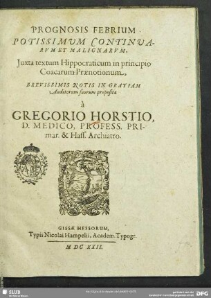 Prognosis Febrium Potissimum Continuarum Et Malignarum : Iuxta textum Hippocraticum in principio Coacarum Praenotionum
