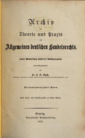 Archiv für Theorie und Praxis des allgemeinen deutschen Handelsrechts. 24. 1872