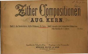 Zither-Compositionen, II. Sehnsucht n. Liebe, Lied ohne Worte. Frühlings-Gruss, Polka Mazurka für 2 Zithern