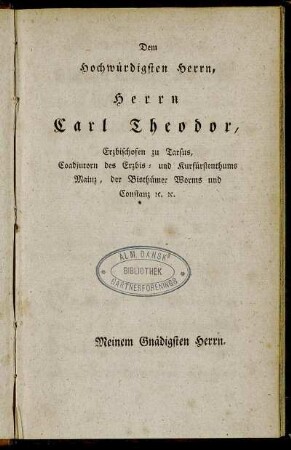 Dem Hochwürdigsten Herrn, Herrn Carl Theodor, Erbischofen zu Tarsus,...