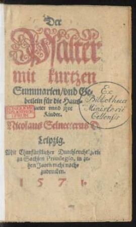 Der || Psalter || mit kurtzen || Summarien/ vnd Ge=||betlein fuer die Haus=||ueter vnnd jhre || Kinder.|| Nicolaus Selneccerus D.||