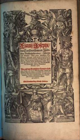 Flauij Josephi, des Hochberühmsten Jüdischen Geschichtschreibers, Historien vnd Bücher : Von alten Jüdischen Geschichten, zwentzig, sam[m]t eynem von seinem Leben, ...