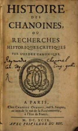 Histoire de Chanoines : ou recherches hist. critiques sur l'ordre canonique